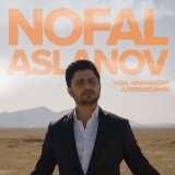 Скачать песню Nofal Aslanov - Yaşa, Qarabağım, Azərbaycanım