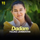 Скачать песню Yulduz Janibekova - Dadam