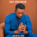 Скачать песню Chuks cash - His Promise