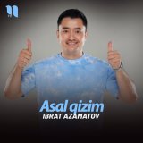 Скачать песню Ibrat Azamatov - Asal qizim