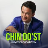 Скачать песню G'ayratjon Yangiboyev - Chin do'st