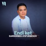 Скачать песню Sardorbek G'ofurbekov - Endi ket