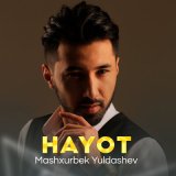 Скачать песню Машхурбек Юлдашев - Hayot