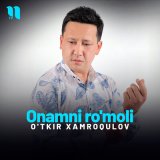 Скачать песню O'tkir Xamroqulov - Onamni ro'moli