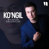 Скачать песню Naimjon Obloqulov - Ko'ngil