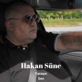 Скачать песню Hakan Süne - Yarasın Sen