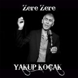 Скачать песню Yakup Koçak - Zere Zere