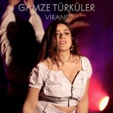 Скачать песню Gamze Türküler - VİRANE