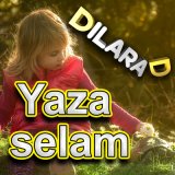 Скачать песню Dilara D - Yaza selam