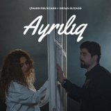 Скачать песню Чинара Меликзаде, Orxan Əlizadə - Ayrılıq