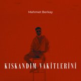 Скачать песню Mehmet Berkay - Kıskandım Vakitlerini