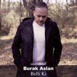 Скачать песню Burak Aslan - Belli Ki