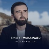 Скачать песню Mevlan Kurtishi - Emri Yt Muhammed