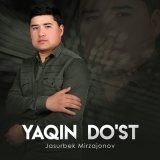 Скачать песню Jasurbek Mirzajonov - Yaqin do'st