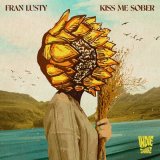 Скачать песню Fran Lusty - Kiss Me Sober