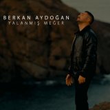 Скачать песню Berkan Aydoğan - Yalanmış Meğer