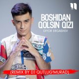 Скачать песню Diyor Ergashev - Boshidan qolsin qizi (Remix by Dj Qutlug'murad)