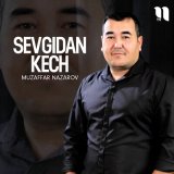 Скачать песню Muzaffar Nazarov - Sevgidan kech