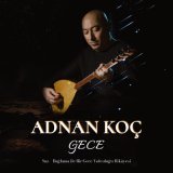 Скачать песню Adnan Koç - GECE