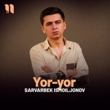 Скачать песню Sarvarbek Ismoiljonov - Yor-yor