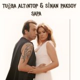 Скачать песню Tuğba Altıntop & Sinan Paksoy - Sapa