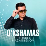 Скачать песню Ilyosbek Nazarbekov - O'xshamas