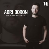 Скачать песню SHUHRAT KALONOV - Abri boron