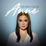 Скачать песню Seher Çelik - Anne
