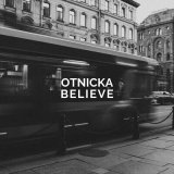 Скачать песню Otnicka - Believe