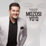 Скачать песню Komronbek Soburov - Mozosi yo'q