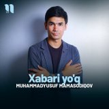 Скачать песню Muhammadyusuf Mamasodiqov - Xabari yo'q