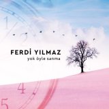 Скачать песню Ferdi Yılmaz - Yok Öyle Sanma