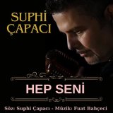 Скачать песню Suphi Çapacı - Hep Seni