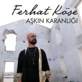 Скачать песню Ferhat Köse - Aşkın Karanlığı