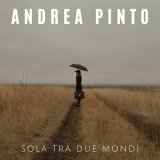 Скачать песню Andrea Pinto - Sola tra due mondi