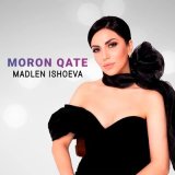 Скачать песню Madlen Ishoeva - Moron qate