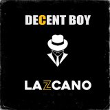 Скачать песню LAZCANO MUSIC - Decent Boy