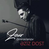 Скачать песню Zaur Əmiraslanov - Əziz Dost