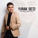 Скачать песню Dilshodbek Matnazarov - Yurak so'zi