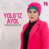 Скачать песню Zuhraxonim Samiqova - Yolg'iz ayol