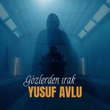 Скачать песню Yusuf Avlu - Gözlerden Irak