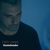 Скачать песню Ümit Aksoy - Unutulmadın