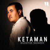 Скачать песню Muzaffar Nazarov - Ketaman