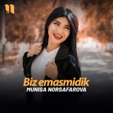 Скачать песню Munisa Norsafarova - Biz emasmidik