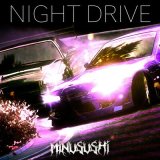 Скачать песню MINUSUSHI - NIGHT DRIVE