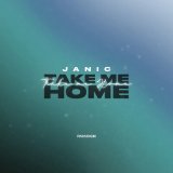 Скачать песню Janic - Take Me Home