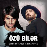 Скачать песню Elşad Xose, Zamiq - Özü bilər