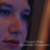 Скачать песню Duygu Çoban - Hapsettiğim Duygularım