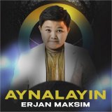 Скачать песню Erjan Maksim - Aynalayin