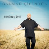 Скачать песню Salman Şiringül - Unutmuş Beni